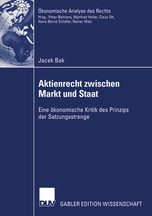 Book cover of Aktienrecht zwischen Markt und Staat: Eine ökonomische Kritik des Prinzips der Satzungsstrenge (2003) (Ökonomische Analyse des Rechts)