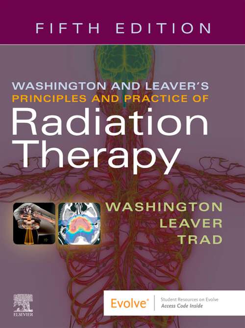 Book cover of Washington & Leaver's Principles and Practice of Radiation Therapy E-Book: Washington & Leaver's Principles and Practice of Radiation Therapy E-Book (5)