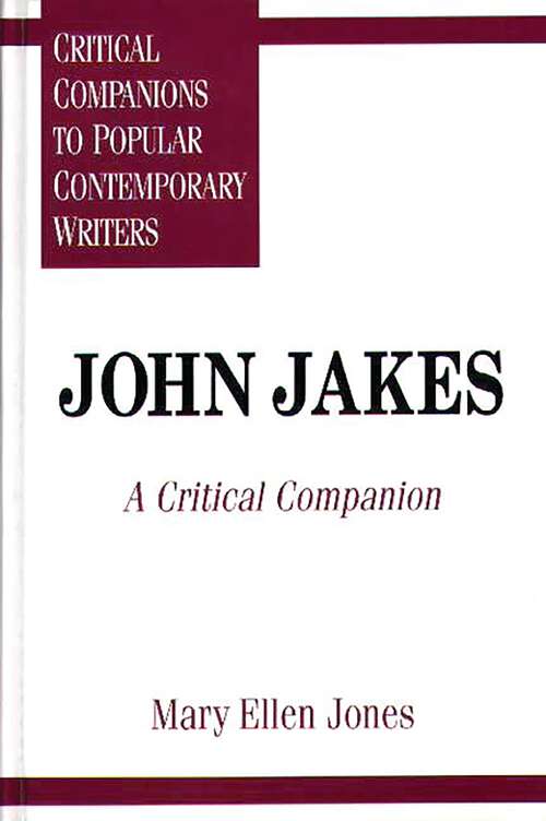 Book cover of John Jakes: A Critical Companion (Critical Companions To Popular Contemporary Writers Ser.)