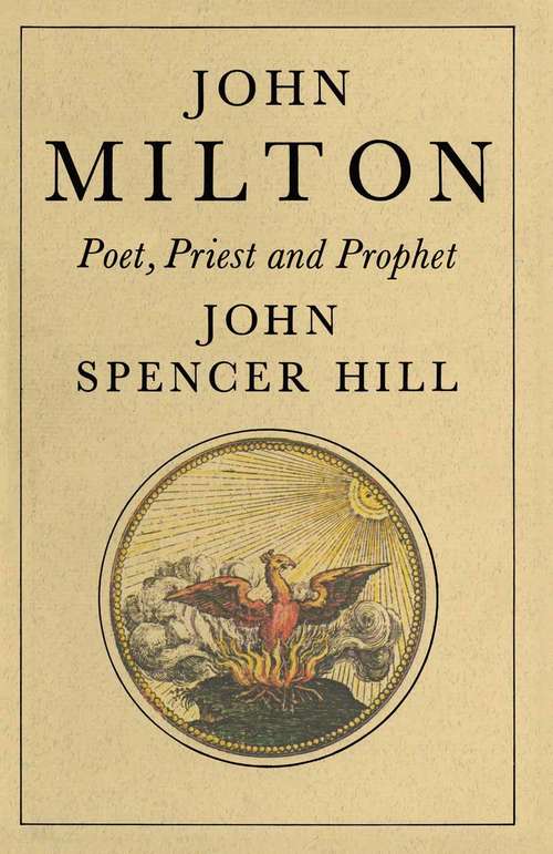 Book cover of John Milton: Poet, Priest and Prophet: A Study of Divine Vocation in Milton’s Poetry and Prose (1st ed. 1979)