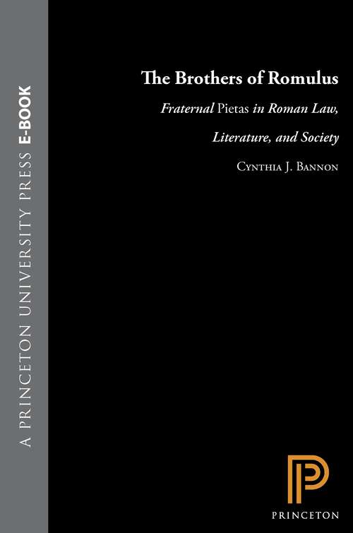 Book cover of The Brothers of Romulus: Fraternal "Pietas" in Roman Law, Literature, and Society