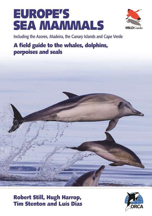 Book cover of Europe's Sea Mammals Including the Azores, Madeira, the Canary Islands and Cape Verde: A field guide to the whales, dolphins, porpoises and seals