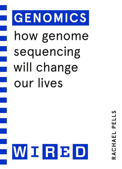 Book cover of Genomics (WIRED guides): How Genome Sequencing Will Change Our Lives