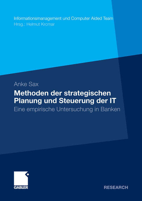 Book cover of Methoden der strategischen Planung und Steuerung der IT: Eine empirische Untersuchung in Banken (2010) (Informationsmanagement und Computer Aided Team)