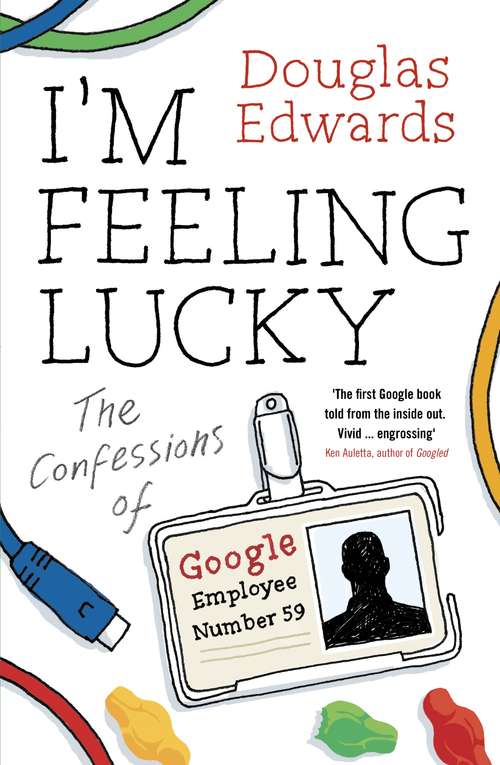 Book cover of I'm Feeling Lucky: The Confessions of Google Employee Number 59