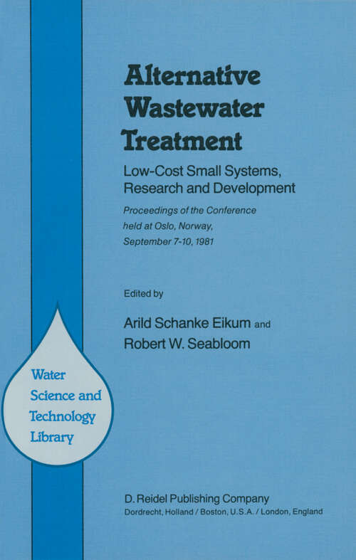 Book cover of Alternative Wastewater Treatment: Low-Cost Small Systems, Research and Development Proceedings of the Conference held at Oslo, Norway, September 7–10, 1981 (1982) (Water Science and Technology Library #1)