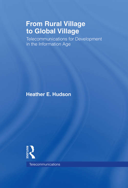 Book cover of From Rural Village to Global Village: Telecommunications for Development in the Information Age (LEA Telecommunications Series)