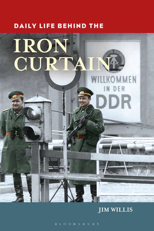 Book cover of Daily Life behind the Iron Curtain (The Greenwood Press Daily Life Through History Series)
