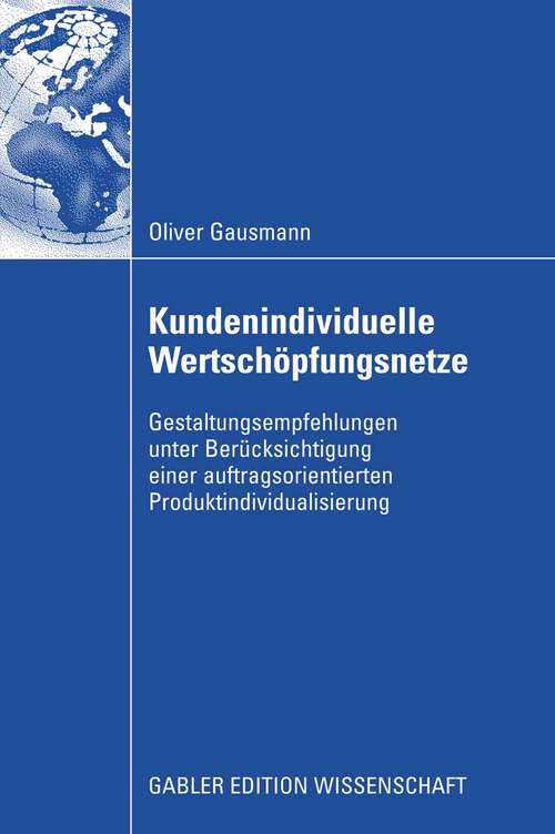 Book cover of Kundenindividuelle Wertschöpfungsnetze: Gestaltungsempfehlungen unter Berücksichtigung einer auftragsorientierten Produktindividualisierung (2009)