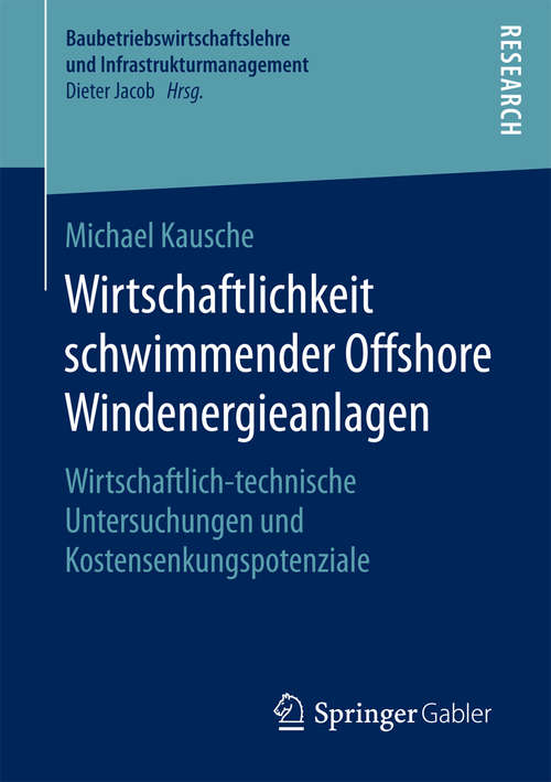 Book cover of Wirtschaftlichkeit schwimmender Offshore Windenergieanlagen: Wirtschaftlich-technische Untersuchungen und Kostensenkungspotenziale (Baubetriebswirtschaftslehre und Infrastrukturmanagement)