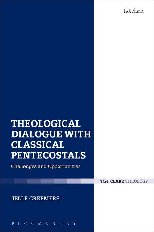 Book cover of Theological Dialogue with Classical Pentecostals: Challenges And Opportunities (Ecclesiological Investigations)
