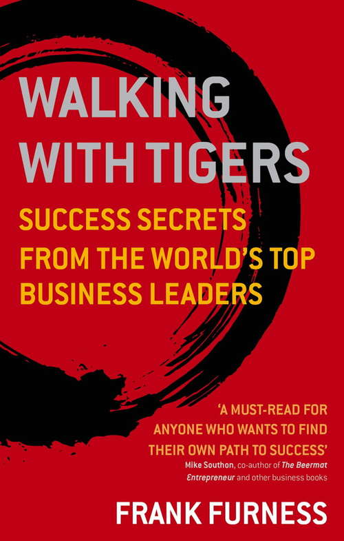 Book cover of Walking With Tigers: Success Secrets from the World's Top Business Leaders