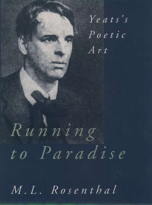 Book cover of Running to Paradise: Yeats's Poetic Art