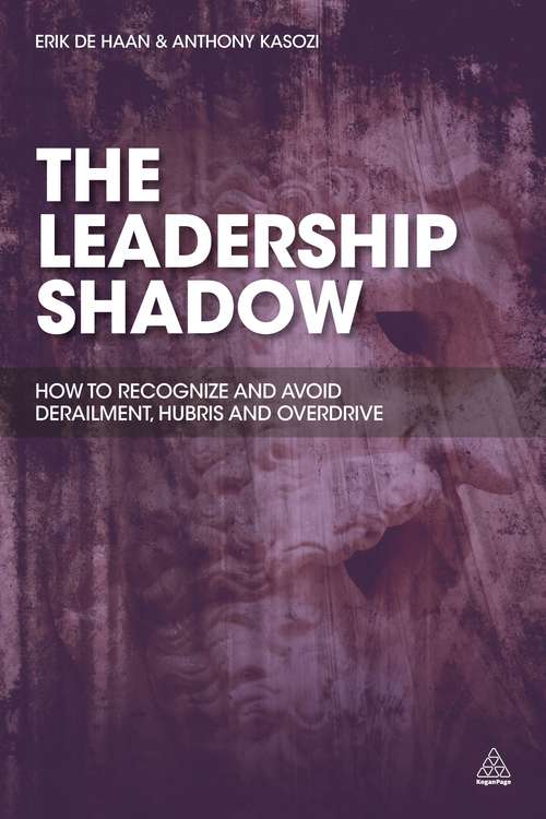Book cover of The Leadership Shadow: How to Recognize and Avoid Derailment, Hubris and Overdrive
