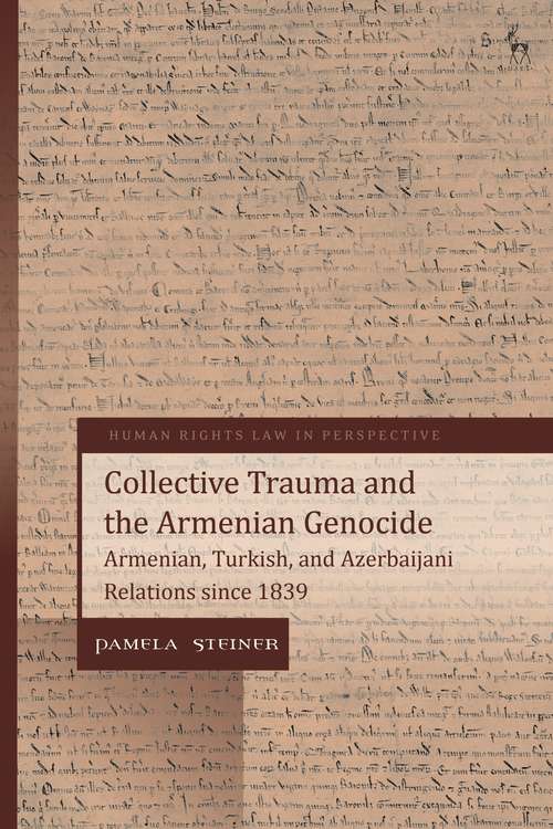 Book cover of Collective Trauma and the Armenian Genocide: Armenian, Turkish, and Azerbaijani Relations since 1839 (Human Rights Law in Perspective)