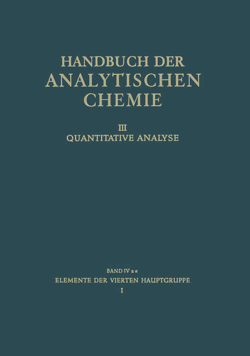 Book cover of Elemente der Vierten Hauptgruppe: I Kohlenstoff · Silicium (1967) (Handbuch der analytischen Chemie   Handbook of Analytical Chemistry: 4aα)