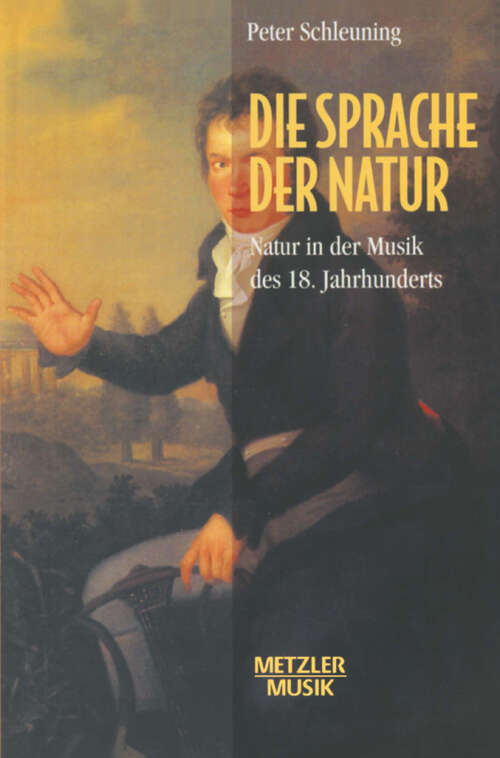 Book cover of Die Sprache der Natur: Natur in der Musik des 18.Jahrhunderts (1. Aufl. 1998)