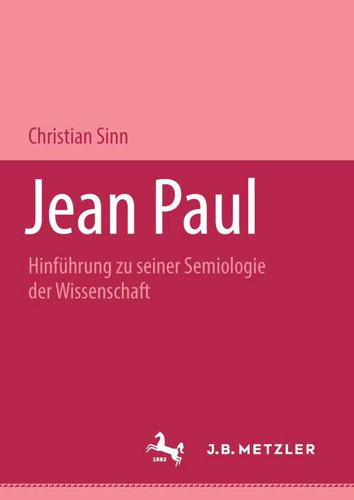 Book cover of Jean Paul: Hinführung zu seiner Semiologie der Wissenschaft (1. Aufl. 1995)