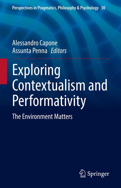Book cover of Exploring Contextualism and Performativity: The Environment Matters (1st ed. 2023) (Perspectives in Pragmatics, Philosophy & Psychology #30)
