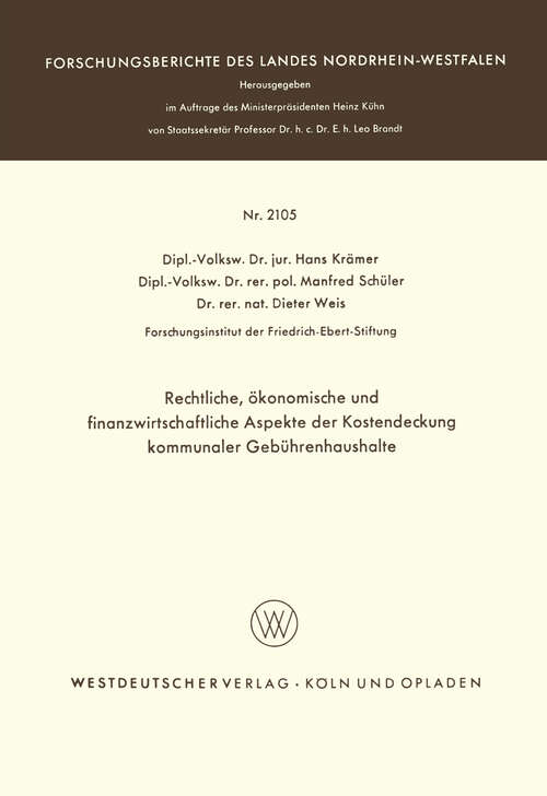 Book cover of Rechtliche, ökonomische und finanzwirtschaftliche Aspekte der Kostendeckung kommunaler Gebührenhaushalte (1970) (Forschungsberichte des Landes Nordrhein-Westfalen #2105)