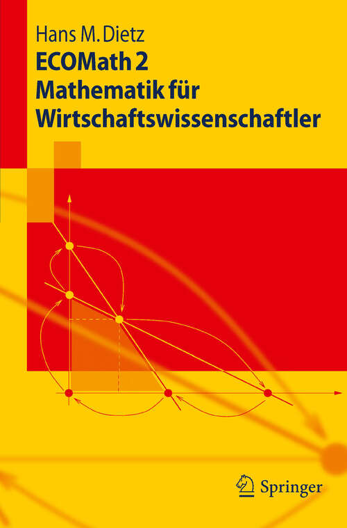 Book cover of ECOMath 2 Mathematik für Wirtschaftswissenschaftler (2010) (Springer-Lehrbuch)