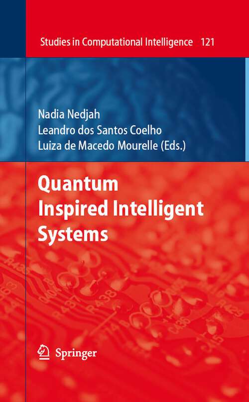 Book cover of Quantum Inspired Intelligent Systems (2008) (Studies in Computational Intelligence #121)