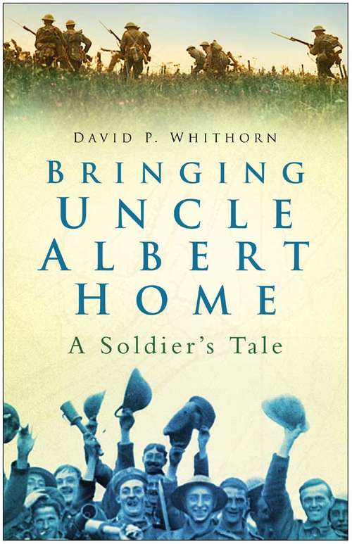 Book cover of Bringing Uncle Albert Home: A Soldier's Tale