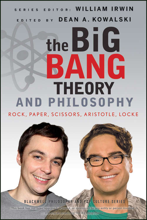 Book cover of The Big Bang Theory and Philosophy: Rock, Paper, Scissors, Aristotle, Locke (The Blackwell Philosophy and Pop Culture Series #44)