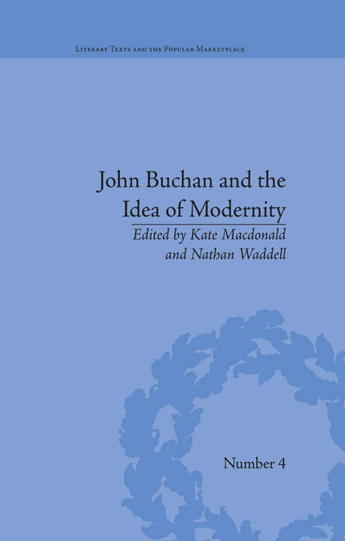 Book cover of John Buchan and the Idea of Modernity (Literary Texts and the Popular Marketplace)