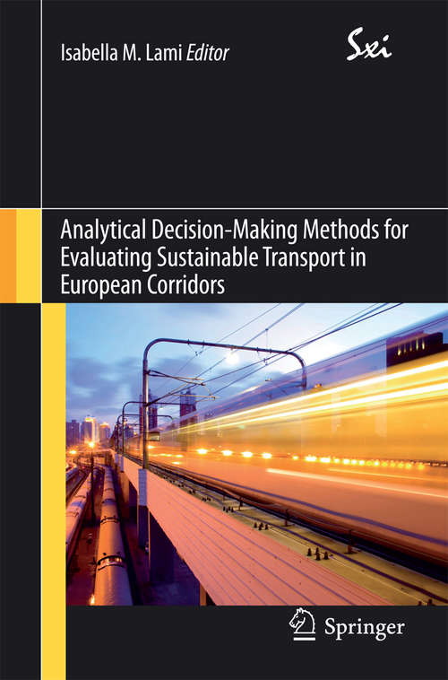 Book cover of Analytical Decision-Making Methods for Evaluating Sustainable Transport in European Corridors (2014) (SxI - Springer for Innovation / SxI - Springer per l'Innovazione #11)