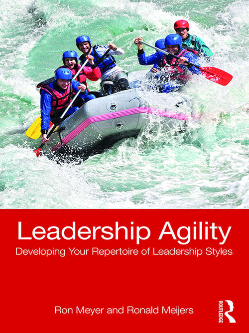 Book cover of Leadership Agility: Developing Your Repertoire of Leadership Styles