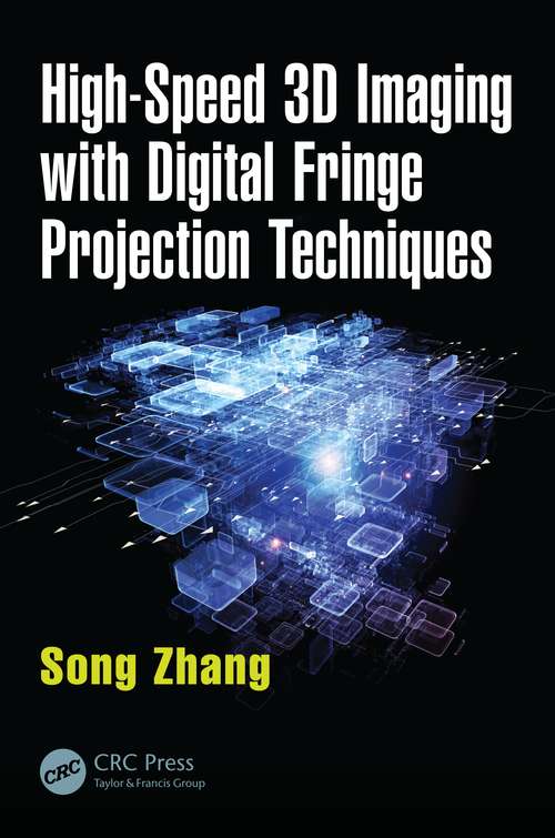 Book cover of High-Speed 3D Imaging with Digital Fringe Projection Techniques (Optical Sciences and Applications of Light)