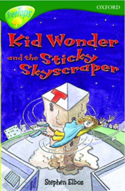 Book cover of Oxford Reading Tree, Stage 12, TreeTops, More Stories C: Kid Wonder and the Sticky Skyscraper (PDF)