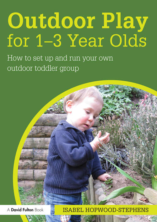 Book cover of Outdoor Play for 1--3 Year Olds: How to set up and run your own outdoor toddler group