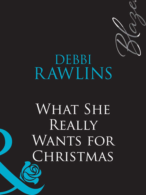 Book cover of What She Really Wants for Christmas (ePub First edition) (Mills And Boon Blaze Ser. #368)