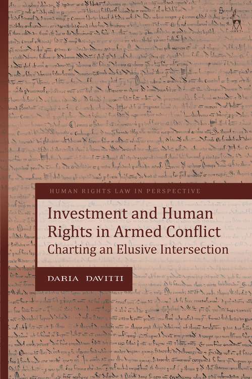 Book cover of Investment and Human Rights in Armed Conflict: Charting an Elusive Intersection (Human Rights Law in Perspective)