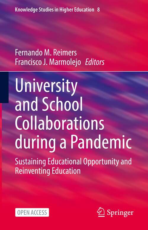 Book cover of University and School Collaborations during a Pandemic: Sustaining Educational Opportunity and Reinventing Education (1st ed. 2022) (Knowledge Studies in Higher Education #8)