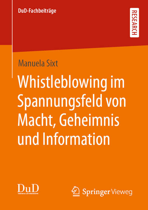 Book cover of Whistleblowing im Spannungsfeld von Macht, Geheimnis und Information (1. Aufl. 2020) (DuD-Fachbeiträge)