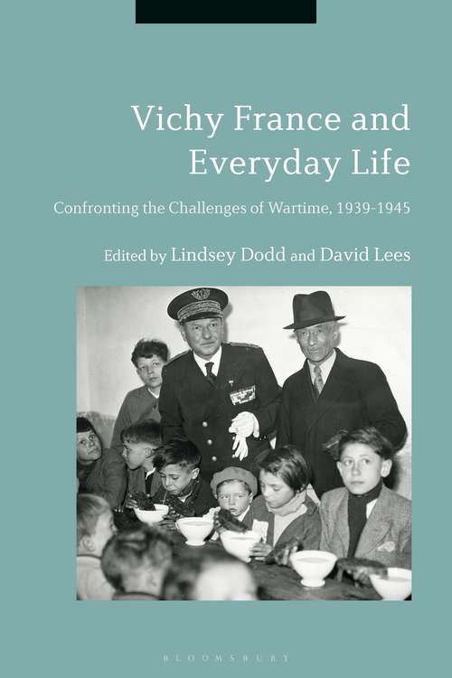 Book cover of Vichy France and Everyday Life: Confronting the Challenges of Wartime, 1939-1945