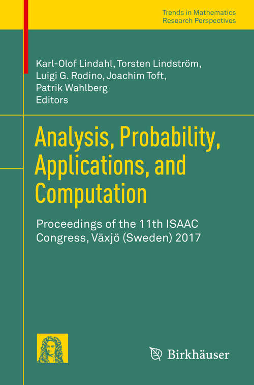 Book cover of Analysis, Probability, Applications, and Computation: Proceedings of the 11th ISAAC Congress, Växjö (Sweden) 2017 (1st ed. 2019) (Trends in Mathematics)