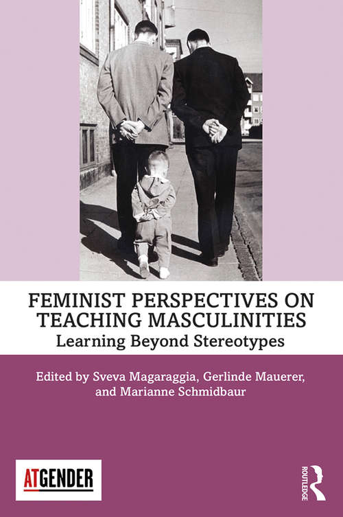 Book cover of Feminist Perspectives on Teaching Masculinities: Learning Beyond Stereotypes (Teaching with Gender)