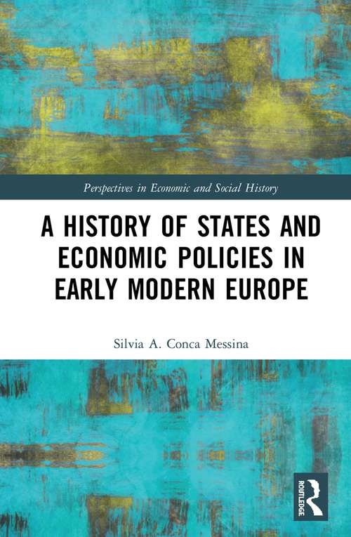 Book cover of A History of States and Economic Policies in Early Modern Europe (Perspectives in Economic and Social History)
