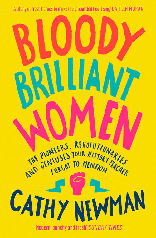 Book cover of Bloody Brilliant Women: Pioneers, Revolutionaries And Geniuses Your History Teacher Forgot To Mention (ePub edition)