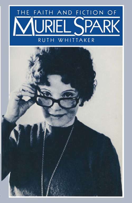 Book cover of Faith and Fiction of Muriel Spark: (pdf) (1st ed. 1982)