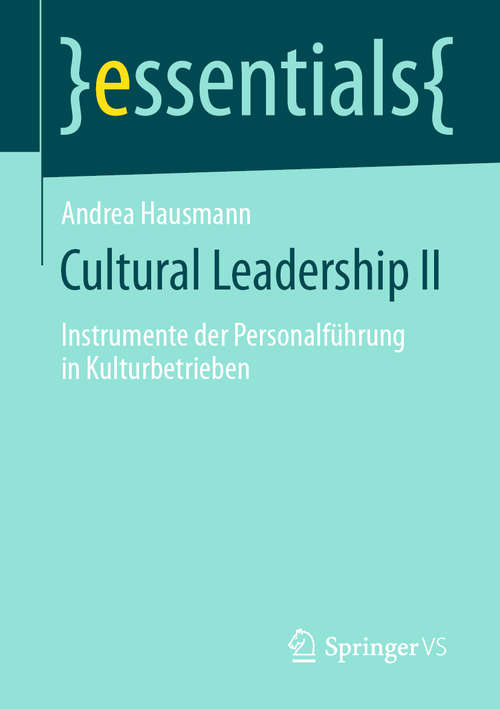 Book cover of Cultural Leadership II: Instrumente der Personalführung in Kulturbetrieben (1. Aufl. 2020) (essentials)