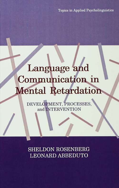 Book cover of Language and Communication in Mental Retardation: Development, Processes, and intervention (Topics in Applied Psycholinguistics Series: Volume 27)