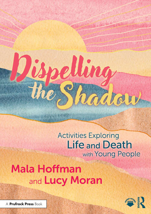 Book cover of Dispelling the Shadow: Activities Exploring Life and Death with Young People