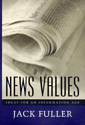Book cover of News Values: Ideas for an Information Age