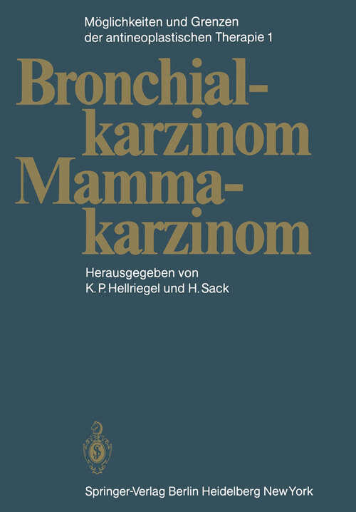 Book cover of Möglichkeiten und Grenzen der antineoplastischen Therapie: Band 1: Bronchialkarzinom, Mammakarzinom (1983)