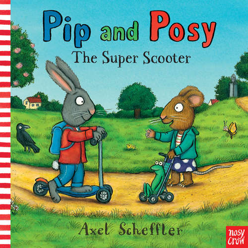 Book cover of Pip and Posy: The Super Scooter (Pip and Posy)